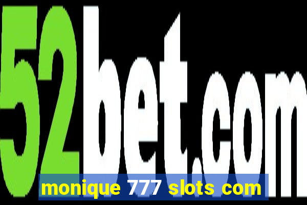 monique 777 slots com